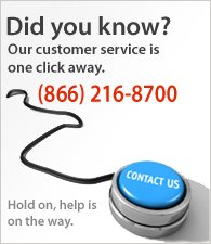 Our customer service is one click away. Call us at (866) 216-8700